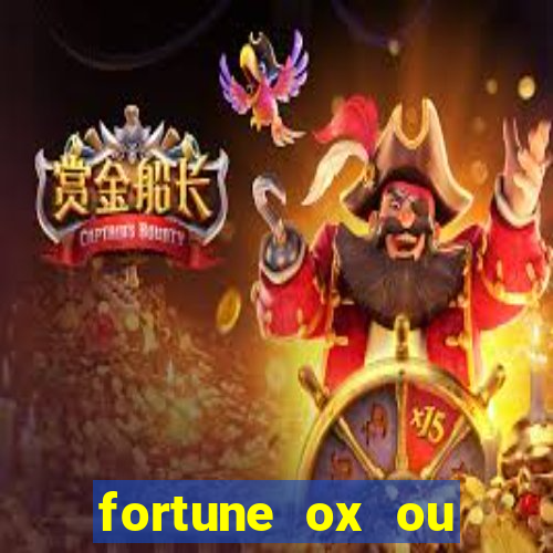 fortune ox ou fortune tiger